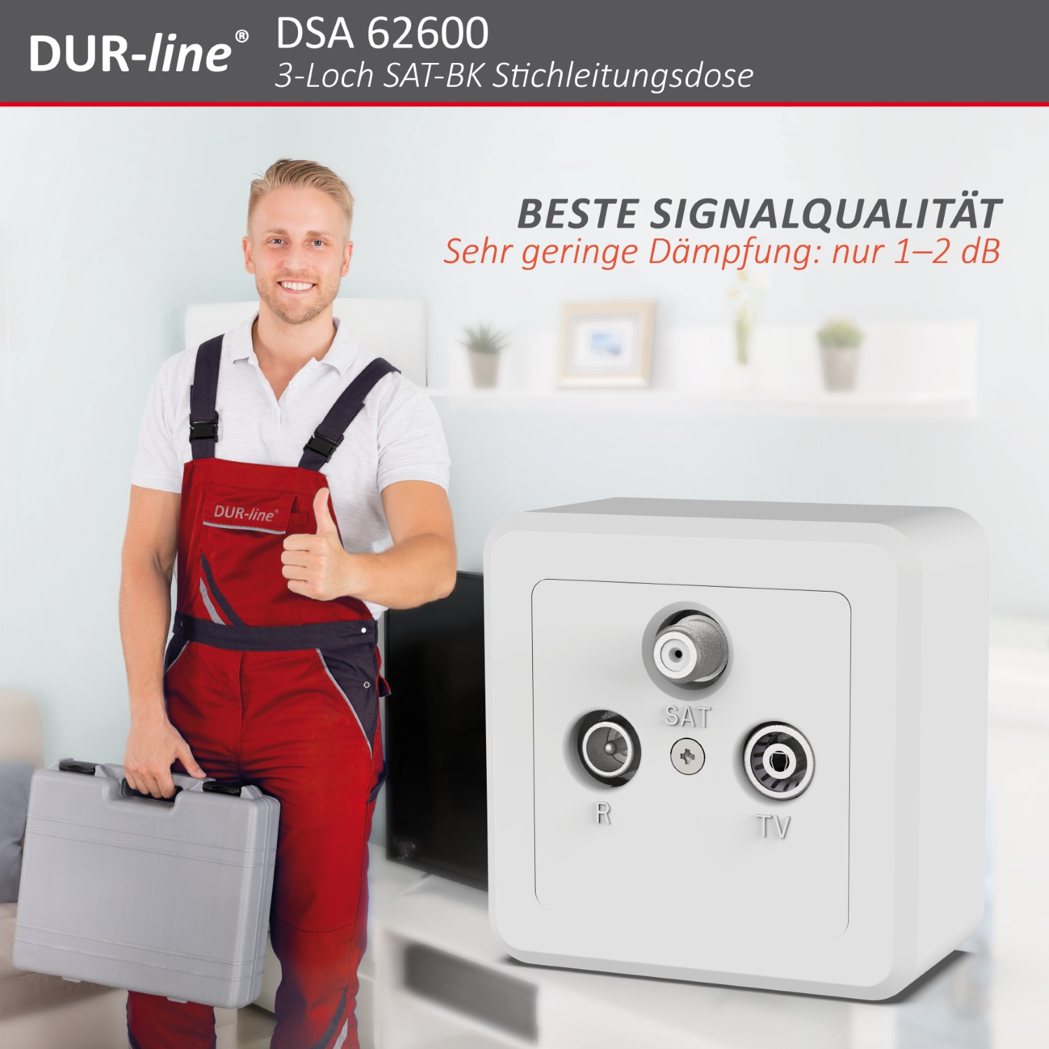 DUR-line DSA 62600 - Sat-Stichleitungsdose – im Einsatz DUR-line DSA 62600 - Sat-Stichleitungsdose – im Einsatz